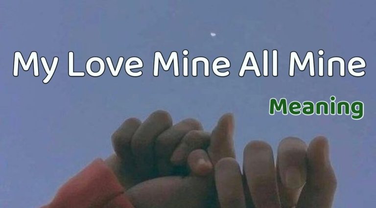 my-love-mine-all-mine-meaning