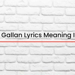 Dil Diyan Gallan Lyrics Meaning In English