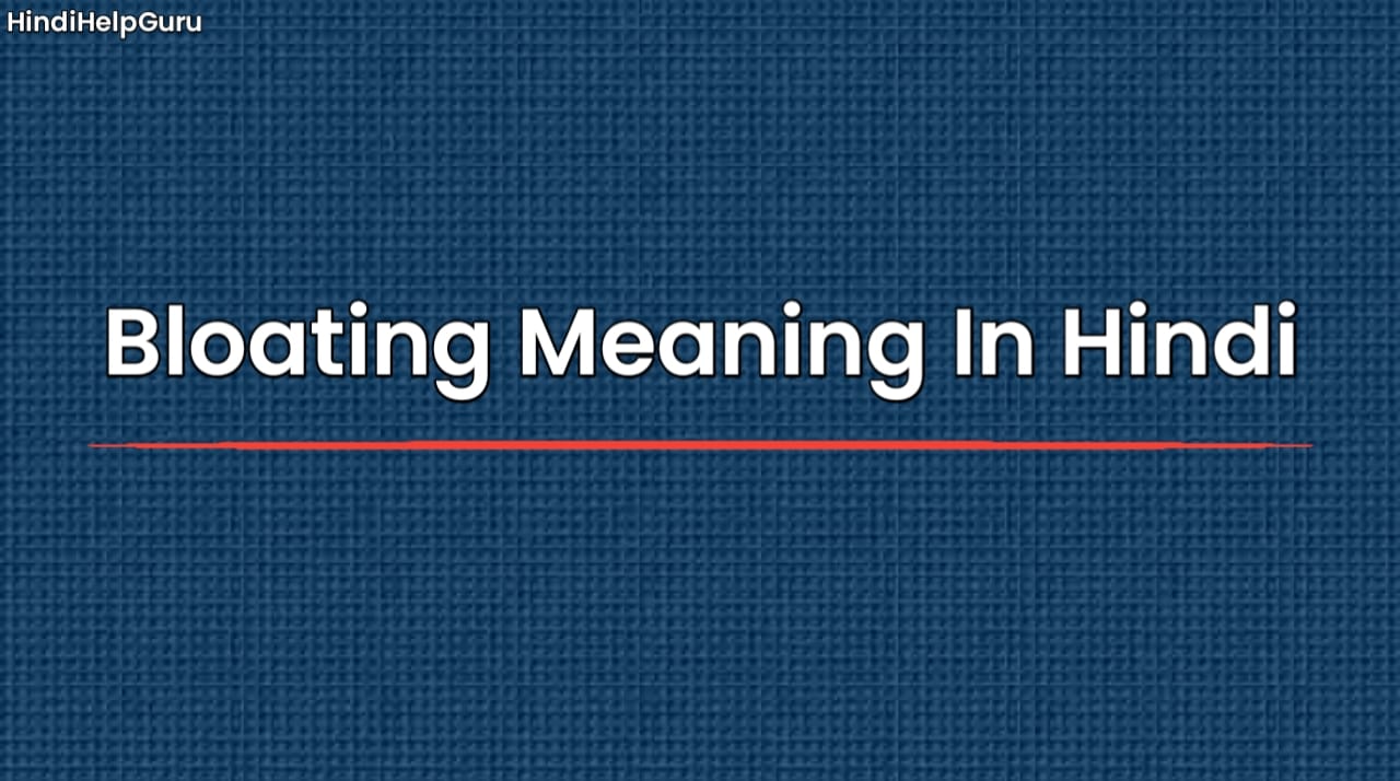Bloating Meaning In Hindi